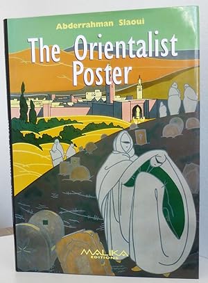 The Orientalist Poster, A Century of Advertising through the Slaoui Foundation Collection