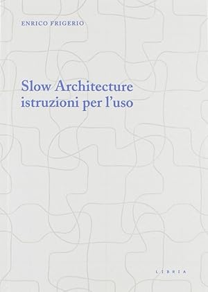 Imagen del vendedor de Slow architecture. Istruzioni per l'uso a la venta por Libro Co. Italia Srl