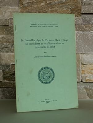 Seller image for Sir Louis-Hippolyte La Fontaine, Bar't: ses descendants et ses alliances dans les professions du droit for sale by Jean-Claude Veilleux, Libraire