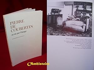 Imagen del vendedor de Pierre de Coubertin, sa vie par l'image ----- [ Album photos en supplment de '' Textes Choisis " ] a la venta por Okmhistoire