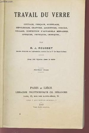 Imagen del vendedor de TRAVAIL DU VERRE / COUPAGE - PERCAGE - SOUFFLAGE - DEPOLISSAGE - GRAVURE - ARGENTURE - DORURE - COLLAGE - CONFECTION D APPAREILS MENAGERS - OPTIQUE - PHYSIQUES - CHIMIQUES. a la venta por Le-Livre