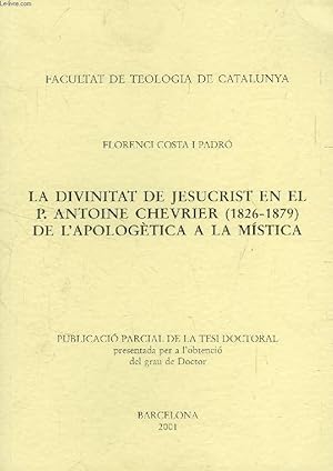 Bild des Verkufers fr LA DIVINITAT DE JESUCRIST EN EL P. ANTOINE CHEVRIER (1826-1879) DE L'APOLOGETICA A LA MISTICA (TESI PARCIAL) zum Verkauf von Le-Livre