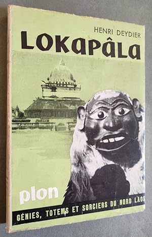 Seller image for Lokapala. Genies, totems et sorciers du Nord Laos. Avec 37 illustrations hors texte et 2 cartes dans le texte. for sale by Librairie Pique-Puces