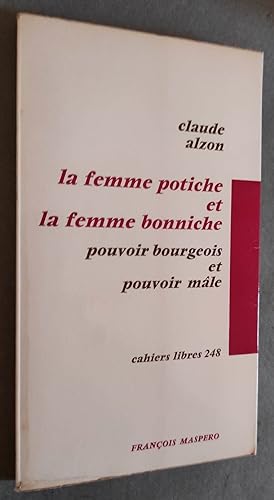 Bild des Verkufers fr La femme potiche et la femme boniche - Pouvoir bourgeois et pouvoir mle. zum Verkauf von Librairie Pique-Puces