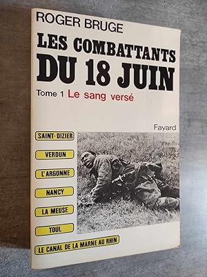 Bild des Verkufers fr Les Combattants du 18 juin (1) - Le sang verse [Saint-Dizier. Verdun. L'Argonne. Nancy. La Meuse. Toul. Le canal de la Marne au Rhin.]. zum Verkauf von Librairie Pique-Puces