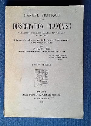 Bild des Verkufers fr Manuel Pratique de la Dissertation Francaise - Conseils, Modeles, Plans, Materiaux et Sujets a l"usage des Athenees, des Colleges et des Ecoles Normales. zum Verkauf von Librairie Pique-Puces