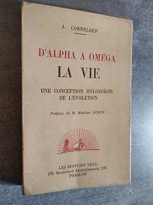 Bild des Verkufers fr D'Alpha  Omega: la vie. Une conception hylozoiste de l'evolution. zum Verkauf von Librairie Pique-Puces