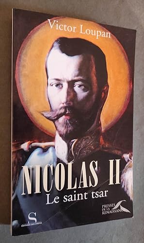 Seller image for Nicolas II. Le saint tsar. Preface d'Alexis II, patriarche de Moscou et de toutes les Russies. for sale by Librairie Pique-Puces