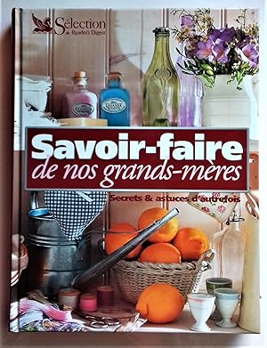 Seller image for Savoir-faire de nos grands-mres. Secrets et astuces d'autrefois. for sale by Librairie Pique-Puces