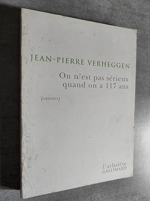 Bild des Verkufers fr On n'est pas serieux quand on a 117 ans (zuteries). zum Verkauf von Librairie Pique-Puces