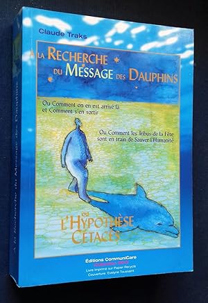 Image du vendeur pour A la recherche du message des dauphins ou Comment les Tribus de la Fete sont en train de sauver l'humanite ou Comment on en est arriv l et comment s'en sortir. mis en vente par Librairie Pique-Puces