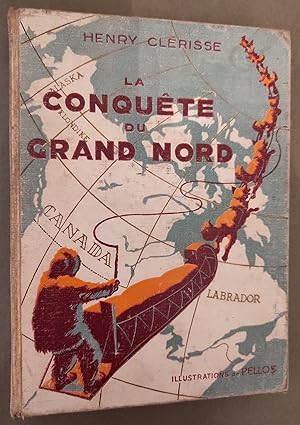 Bild des Verkufers fr La Conquete du Grand Nord - Illustrations de PELLOS. zum Verkauf von Librairie Pique-Puces