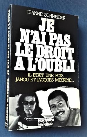 Seller image for Je n'ai pas le droit a l'oubli - Il tait une fois Janou et Jacques Mesrine. for sale by Librairie Pique-Puces