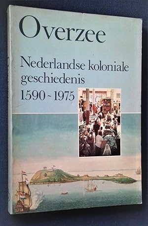 Image du vendeur pour Overzee. Nederlandse koloniale geschiedenis. 1590-1975. mis en vente par Librairie Pique-Puces