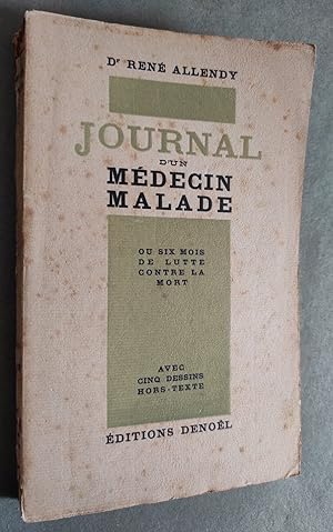 Seller image for Journal d'un medecin malade ou Six mois de lutte avec la mort. Avec 5 dessins hors-texte. for sale by Librairie Pique-Puces