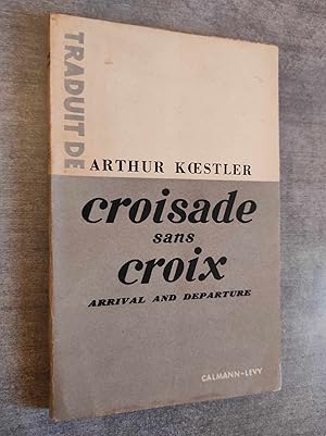 Seller image for Croisade sans Croix (Arrival and departure). Traduit par Denise Van Moppes. for sale by Librairie Pique-Puces