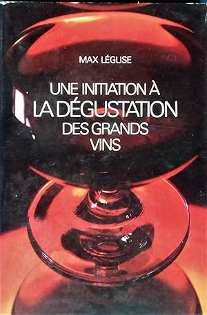 Bild des Verkufers fr Une initiation  la Degustation des Grands Vins. Illustrations de l'auteur. zum Verkauf von Librairie Pique-Puces