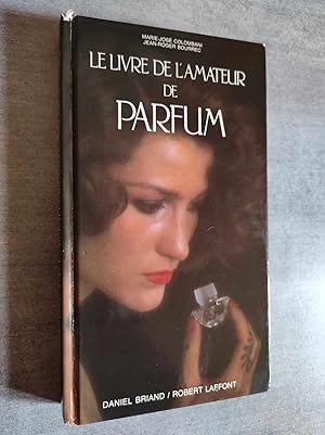 Image du vendeur pour Le Livre de l'amateur de Parfum. Photographies de Franois PERRIN. mis en vente par Librairie Pique-Puces