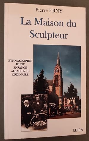 Imagen del vendedor de La Maison du Sculpteur. Ethnographie d'une enfance alsacienne ordinaire. a la venta por Librairie Pique-Puces