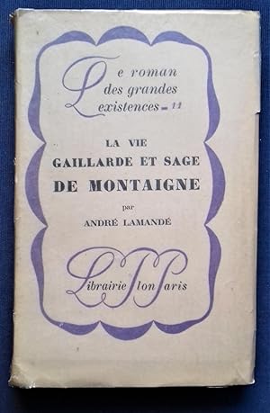 Immagine del venditore per La Vie gaillarde et sage de Montaigne. venduto da Librairie Pique-Puces
