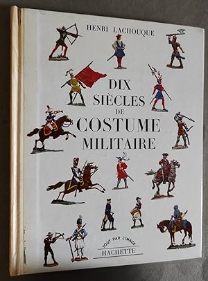 Seller image for Dix Siecles de Costume militaire. for sale by Librairie Pique-Puces