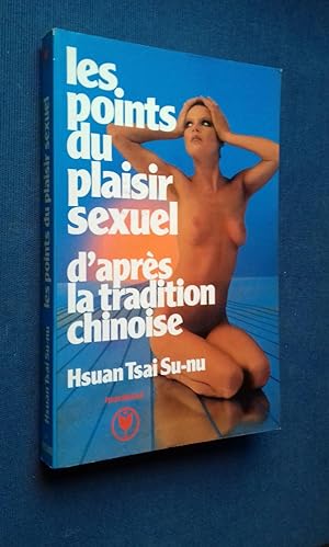 Imagen del vendedor de Les Points du Plaisir sexuel d"aprs la tradition chinoise. Techniques de manipulation. a la venta por Librairie Pique-Puces
