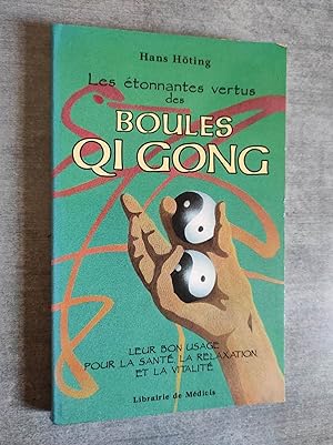 Immagine del venditore per Les Etonnantes Vertus des Boules Qi Gong - Leur bon usage pour la sant, la relaxation et la vitalit. venduto da Librairie Pique-Puces