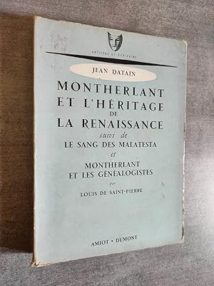 Seller image for MONTHERLANT ET L'HERITAGE DE LA RENAISSANCE. Suivi de : Le Sang des Malatesta et Montherlant et les gnalogistes par Louis de Saint Pierre. for sale by Librairie Pique-Puces