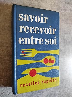 Seller image for Savoir recevoir entre soi. Recettes rapides.- Illustre par Jacques FERRAND - Reliure de Martin ENGELMAN. for sale by Librairie Pique-Puces