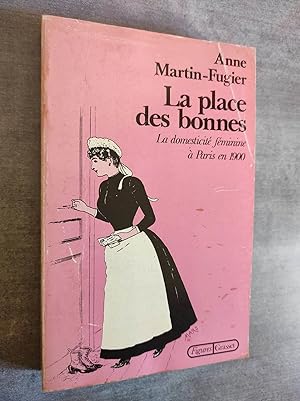 Bild des Verkufers fr La Place des Bonnes - La domesticit fminine  Paris en 1900. zum Verkauf von Librairie Pique-Puces