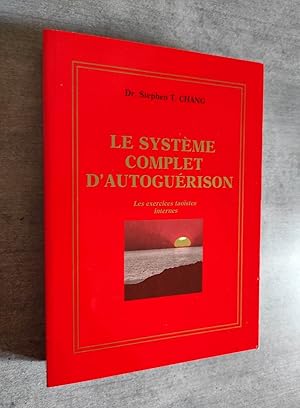 Imagen del vendedor de Le Systeme complet d'Autoguerison. Les exercices taoistes internes. Traduit par Marie-Josee Chretien paur l' Agence Litteraire d' Amerique. a la venta por Librairie Pique-Puces