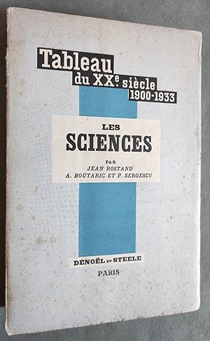 Imagen del vendedor de Les Sciences. Tableau du XXe sicle (1900-1933). Les Sciences biologiques - Les Sciences Mathematiques - Les Sciences physico-chimiques. Illustre de trente-deux gravures hors texte. a la venta por Librairie Pique-Puces