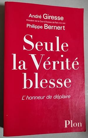 Seller image for Seule la Verite blesse. L'honneur de deplaire. for sale by Librairie Pique-Puces