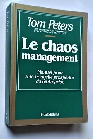 Imagen del vendedor de Le Chaos Management. Manuel pour une nouvelle prosperite de l'entreprise. a la venta por Librairie Pique-Puces