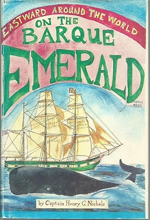 Seller image for Eastward Around the World on the Barque Emerald [A Journal of a Whaling Voyage to the South Atlantic, Indian, and Pacific Oceans, on Board Barque "Emerald" of Salem, Joseph Dexter, Master and Kept by William Henry Nichols] for sale by Turn-The-Page Books