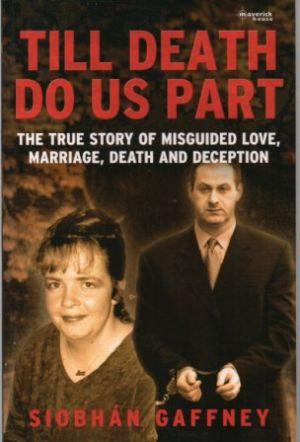 Image du vendeur pour TILL DEATH DO US PART The true story of misguided love, marriage, death and deception mis en vente par Loretta Lay Books