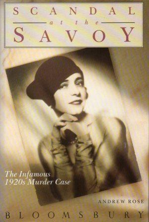 SCANDAL AT THE SAVOY The Infamous 1920s Murder Case.