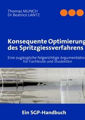 Bild des Verkufers fr Konsequente Optimierung des Spritzgiessverfahrens: Eine zugngliche folgerichtige Argumentation fr Fachleute und Studenten zum Verkauf von Modernes Antiquariat an der Kyll