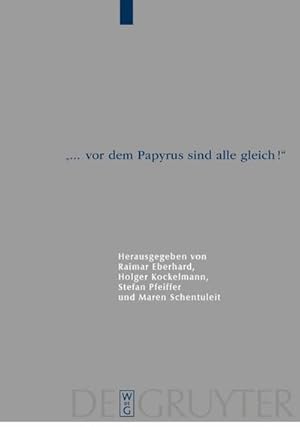 Bild des Verkufers fr vor dem Papyrus sind alle gleich!" : Papyrologische Beitrge zu Ehren von Brbel Kramer (P.Kramer) zum Verkauf von AHA-BUCH GmbH