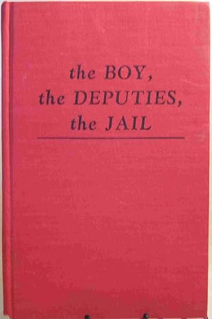 Seller image for The Boy, the Deputies, the Jail the Story of Joey for sale by First Class Used Books