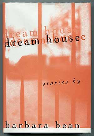 Bild des Verkufers fr Dream House: Stories by Barbara Bean zum Verkauf von Between the Covers-Rare Books, Inc. ABAA