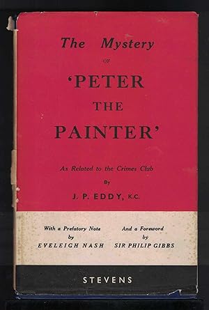 THE MYSTERY OF 'PETER THE PAINTER' The Story of the Houndsditch Murders. the Siege of Sydney Stre...