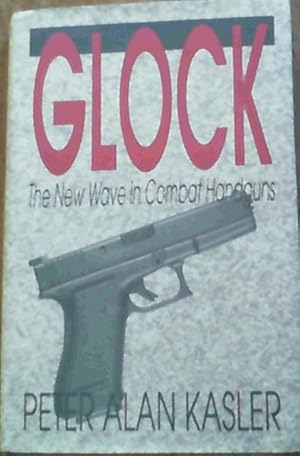 Seller image for Glock : The New Wave in Combat Handguns for sale by Chapter 1