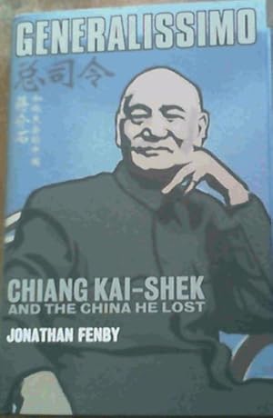 Imagen del vendedor de Generalissimo : Chiang Kai-Shek and the China He Lost a la venta por Chapter 1