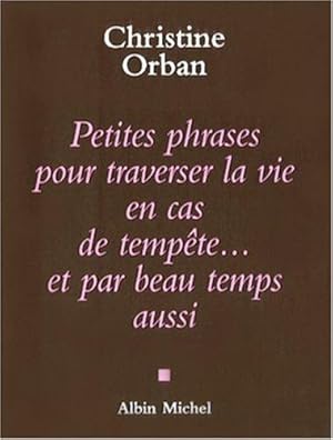 Petites phrases pour traverser la vie en cas de tempête. et par beau temps aussi