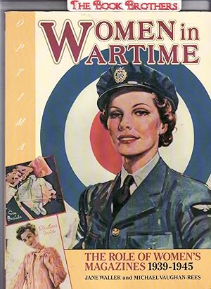 Seller image for Women in Wartime:The Role of Women's Magazines 1939-1945 for sale by THE BOOK BROTHERS