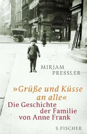 Bild des Verkufers fr Gre und Ksse an alle : Die Geschichte der Familie von Anne Frank. zum Verkauf von Die Wortfreunde - Antiquariat Wirthwein Matthias Wirthwein