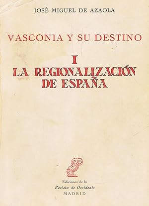 Seller image for Vasconia y su destino. I. LA REGIONALIZACIN DE ESPAA for sale by Librera Torren de Rueda