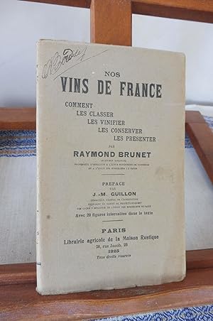 Nos Vins De France Comment Les Classer Les Vinifier Les Conserver Les Présenter.