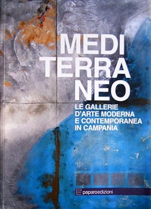 MEDITERRANEO: LE GALLERIE D'ARTE MODERNA E CONTEMPORANEA IN CAMPANIA [Edizione italiana e francese].
